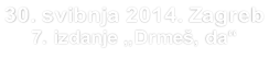 30. svibnja 2014. Zagreb  7. izdanje „Drmeš, da“